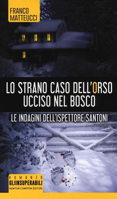 Lo strano caso dell'orso ucciso nel bosco. Le indagini dell'ispettore Santoni - Franco Matteucci