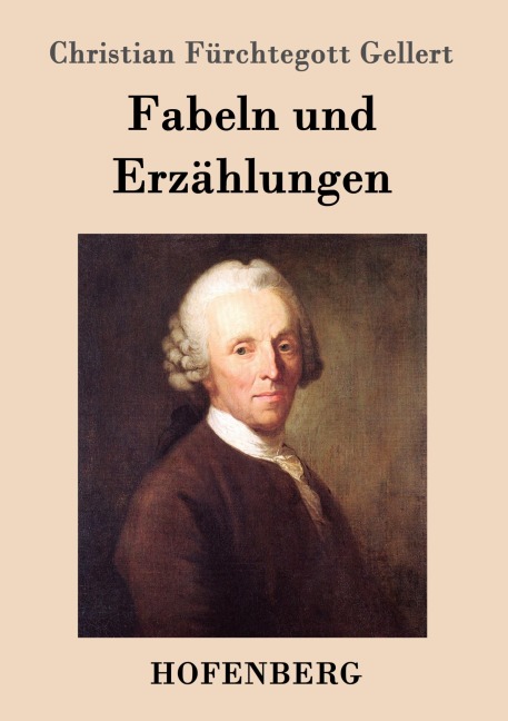 Fabeln und Erzählungen - Christian Fürchtegott Gellert
