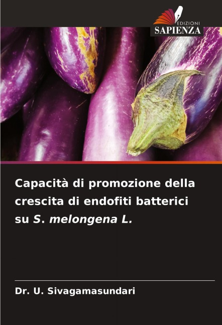 Capacità di promozione della crescita di endofiti batterici su S. melongena L. - U. Sivagamasundari