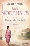 Das Modehaus - Töchter der Freiheit - Julia Kröhn