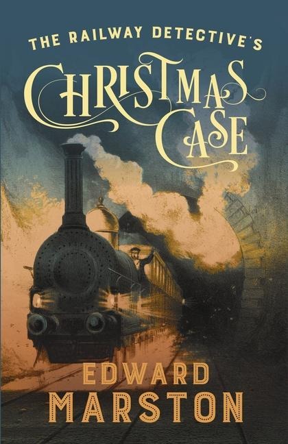 The Railway Detective's Christmas Case - Edward Marston