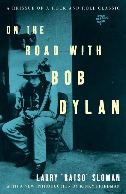 On the Road with Bob Dylan - Larry Sloman