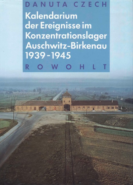Kalendarium der Ereignisse im Konzentrationslager Auschwitz-Birkenau 1939 - 1945 - Danuta Czech