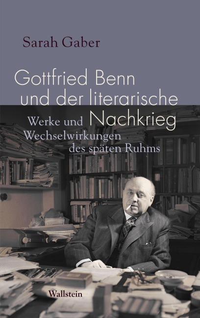 Gottfried Benn und der literarische Nachkrieg - Sarah Gaber