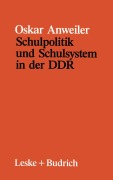 Cover-Bild zum Titel 'Schulpolitik und Schulsystem in der DDR' von 'Oskar Anweiler'