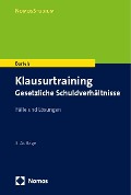 Klausurtraining Gesetzliche Schuldverhältnisse - Klaus Bartels