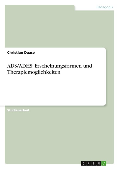 ADS/ADHS: Erscheinungsformen und Therapiemöglichkeiten - Christian Daase