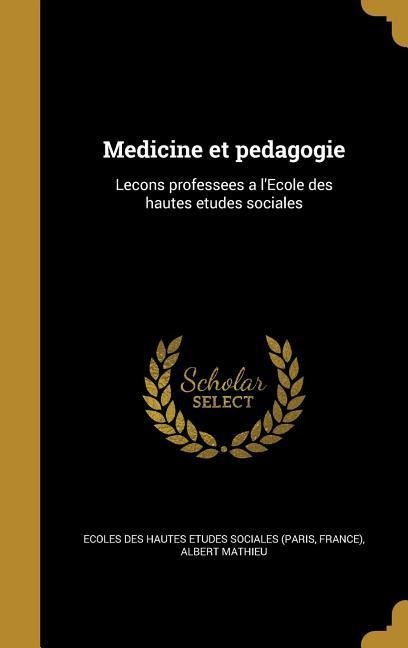 Medicine et pedagogie - Albert Mathieu