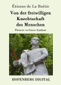 Cover-Bild zum Titel 'Von der freiwilligen Knechtschaft des Menschen' von 'Étienne de La Boétie'