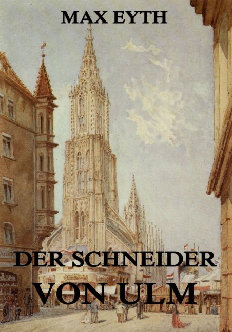 Der Schneider von Ulm - Max Eyth