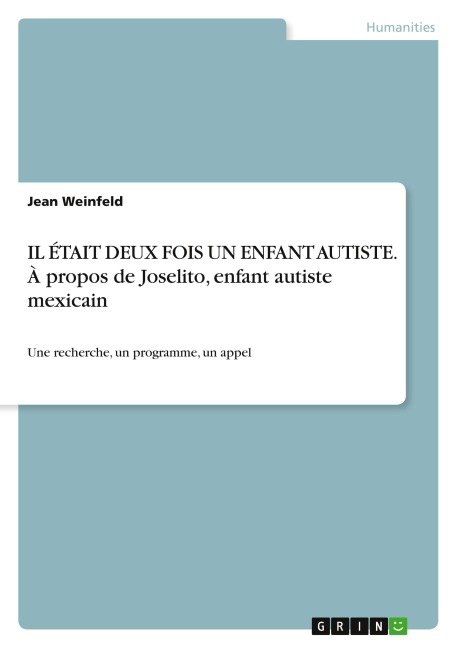 IL ÉTAIT DEUX FOIS UN ENFANT AUTISTE. À propos de Joselito, enfant autiste mexicain - Jean Weinfeld