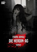 DIE HEROIN-AG - Frank Arnau