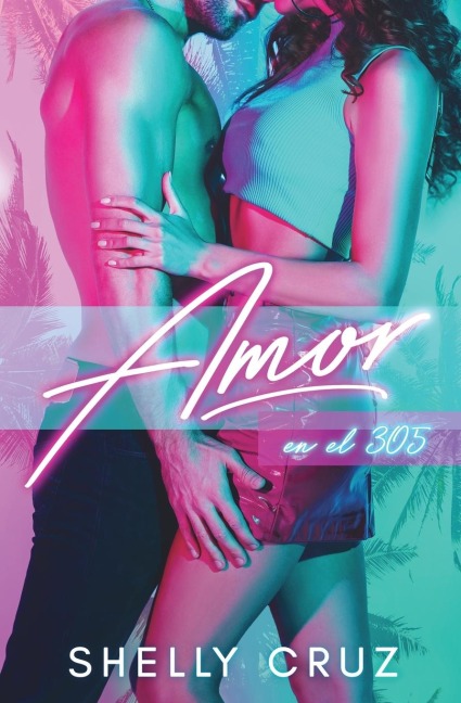 Amor en el 305 - Shelly Cruz