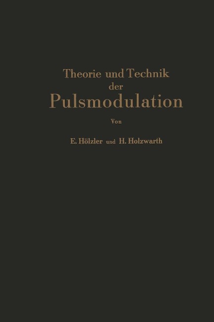 Theorie und Technik der Pulsmodulation - E. Hölzler, H. Holzwarth