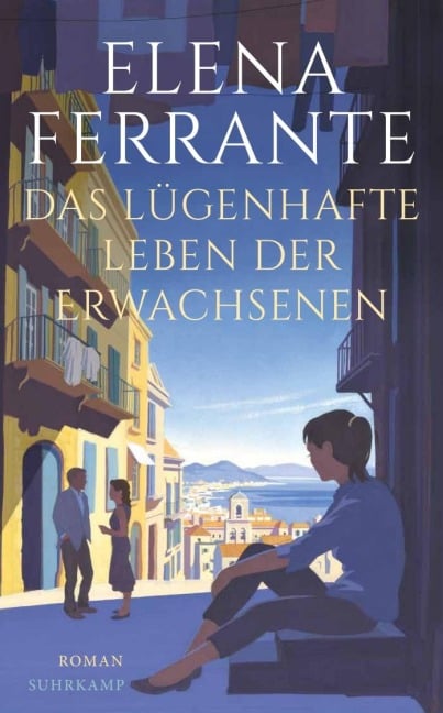 Das lügenhafte Leben der Erwachsenen - Elena Ferrante