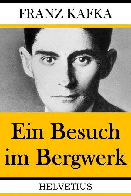 Ein Besuch im Bergwerk - Franz Kafka