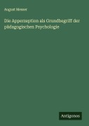 Cover-Bild zum Titel 'Die Apperzeption als Grundbegriff der pädagogischen Psychologie' von 'August Messer'
