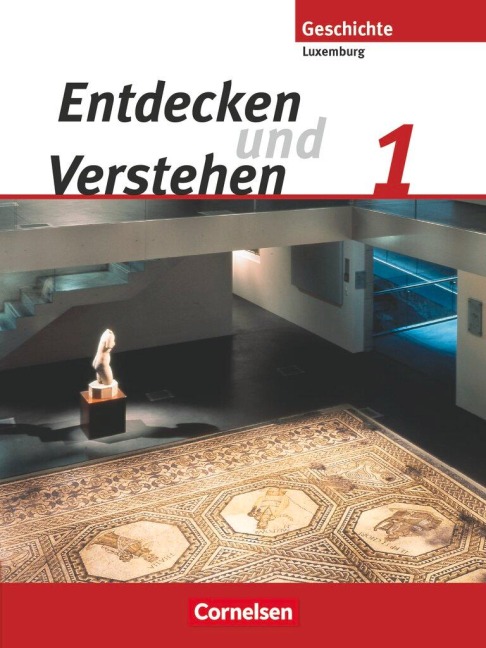 Entdecken und Verstehen 01. Von den Frühen Hochkulturen bis zum Ende des Römischen Reiches - Marie-Paule Eyschen, Simone Kayser, Guido Lessing, Marc Schoentgen, Simone Thill