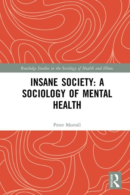 Insane Society: A Sociology of Mental Health - Peter Morrall