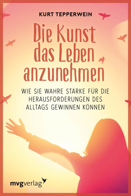 Die Kunst das Leben anzunehmen - Kurt Tepperwein