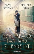 Cover-Bild zum Titel 'Noch bevor das Jahr zu Ende ist' von 'Hazel Gaynor, Heather Webb'