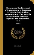 Cover-Bild zum Titel 'Memoires de Condé, servant d'éclarcissement et de preuves à l'histoire de M. de Thou, contenant ce qui s'est passé de plus mémorable en Europe. ... Au' von 'Louis Condé'