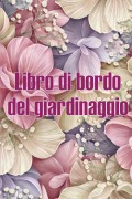 Cover-Bild zum Titel 'Libro di bordo del giardinaggio' von 'Fabiana Lucci'