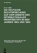 Cover-Bild zum Titel 'Die deutsche Rechtsprechung auf dem Gebiete des internationalen Privatrechts in den Jahren 1962 und 1963' von 'Dierk Müller'