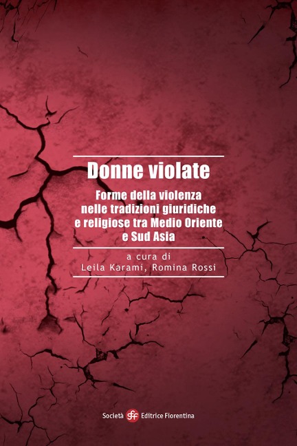 Donne violate. Forme della violenza nelle tradizioni giuridiche e religiose tra Medio Oriente e Sud Asia - 