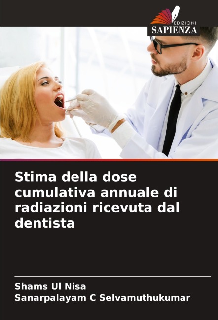 Stima della dose cumulativa annuale di radiazioni ricevuta dal dentista - Shams Ul Nisa, Sanarpalayam C Selvamuthukumar