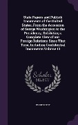 Cover-Bild zum Titel 'State Papers and Publick Documents of the United States, From the Accession of George Washington to the Presidency, Exhibiting a Complete View of our' von 'Us President'