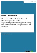 Cover-Bild zum Titel 'Memoria als Herrschaftsfunktion. Das Handlungspotential und die Eigenmächtigkeit der Markgräfin Hedwig von Meißen aus dem Adelsgeschlecht der Wettiner' von 'Claudia Christine Stosik'