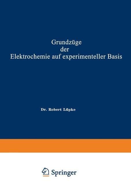 Grundzüge der Elektrochemie auf experimenteller Basis - Robert Theodor Wilhelm Lüpke