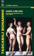 Cover-Bild zum Titel 'Canto a tre voci. Elsa Morante, Anna Maria Ortese, Lalla Romano' von 'Donatella La Monaca'
