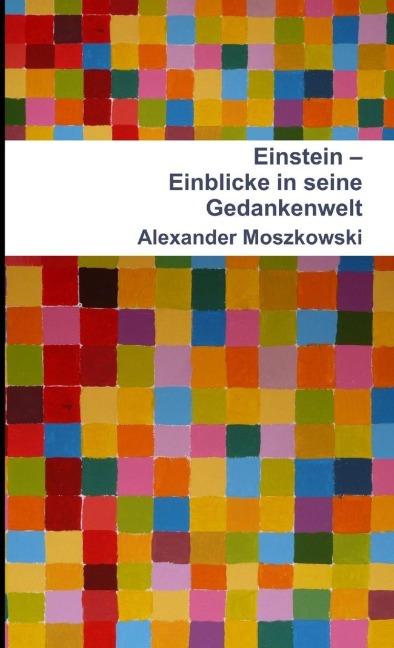 Einstein - Einblicke in seine Gedankenwelt - Alexander Moszkowski