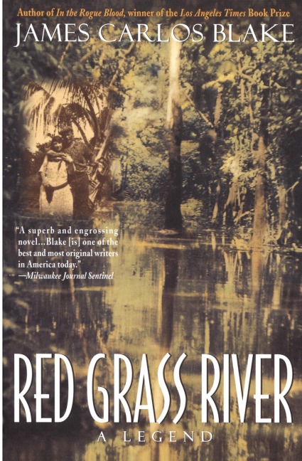 Red Grass River - James Carlos Blake
