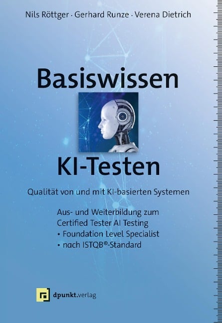 Basiswissen KI-Testen - Nils Röttger, Gerhard Runze, Verena Dietrich