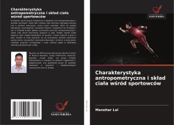 Cover-Bild zum Titel 'Charakterystyka antropometryczna i sk¿ad cia¿a w¿ród sportowców' von 'Manohar Lal'
