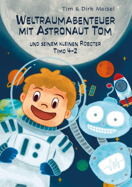 Weltraumabenteuer mit Astronaut Tom - Dirk Meisel, Tim Meisel