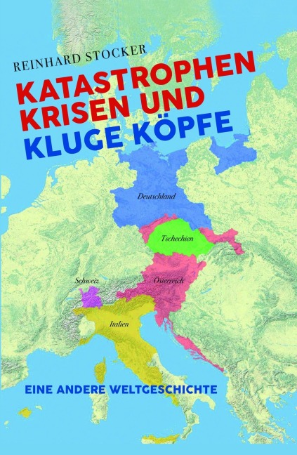 Katastrophen, Krisen und kluge Köpfe - Reinhard Stocker