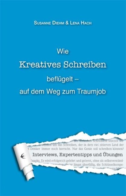 Wie Kreatives Schreiben beflügelt - auf dem Weg zum Traumjob - Lena Hach, Susanne Diehm