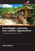 Cover-Bild zum Titel 'Ecovillaggi: costruire una cultura rigenerativa' von 'Taisa Mattos'