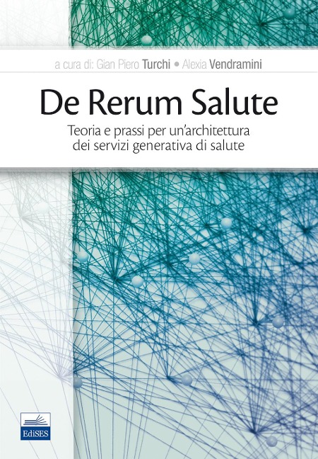 De rerum salute. Teoria e prassi per un'architettura dei servizi generativa di salute - 