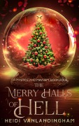 Cover-Bild zum Titel 'The Merry Halls of Hell (Of Mystics and Mayhem, #4)' von 'Heidi Vanlandingham'