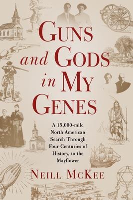 Guns and Gods in My Genes - Neill Mckee