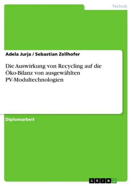 Die Auswirkung von Recycling auf die  Öko-Bilanz von ausgewählten  PV-Modultechnologien - Adela Jurja, Sebastian Zellhofer