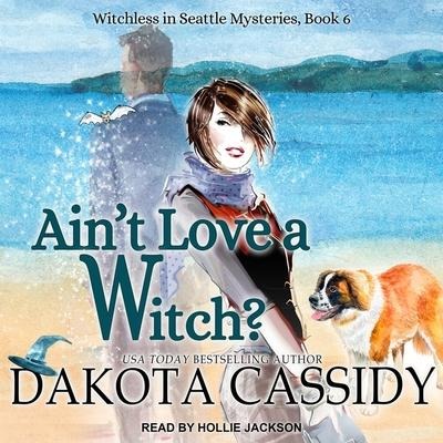 Ain't Love a Witch? - Dakota Cassidy