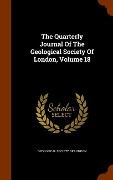 Cover-Bild zum Titel 'The Quarterly Journal Of The Geological Society Of London, Volume 18' von ''