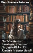 Cover-Bild zum Titel 'Die beliebtesten Abenteuer-Klassiker für Jugendliche (35 Romane in einem Band)' von 'Jules Verne, Arthur Conan Doyle, Emilio Salgari, Sophie Wörishöffer, Frederick Kapitän Marryat'