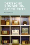 Cover-Bild zum Titel 'Deutsche Rundfunkgeschichte' von 'Konrad Dussel'